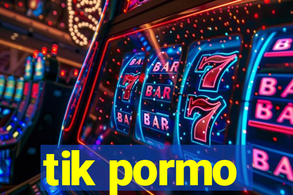 tik pormo